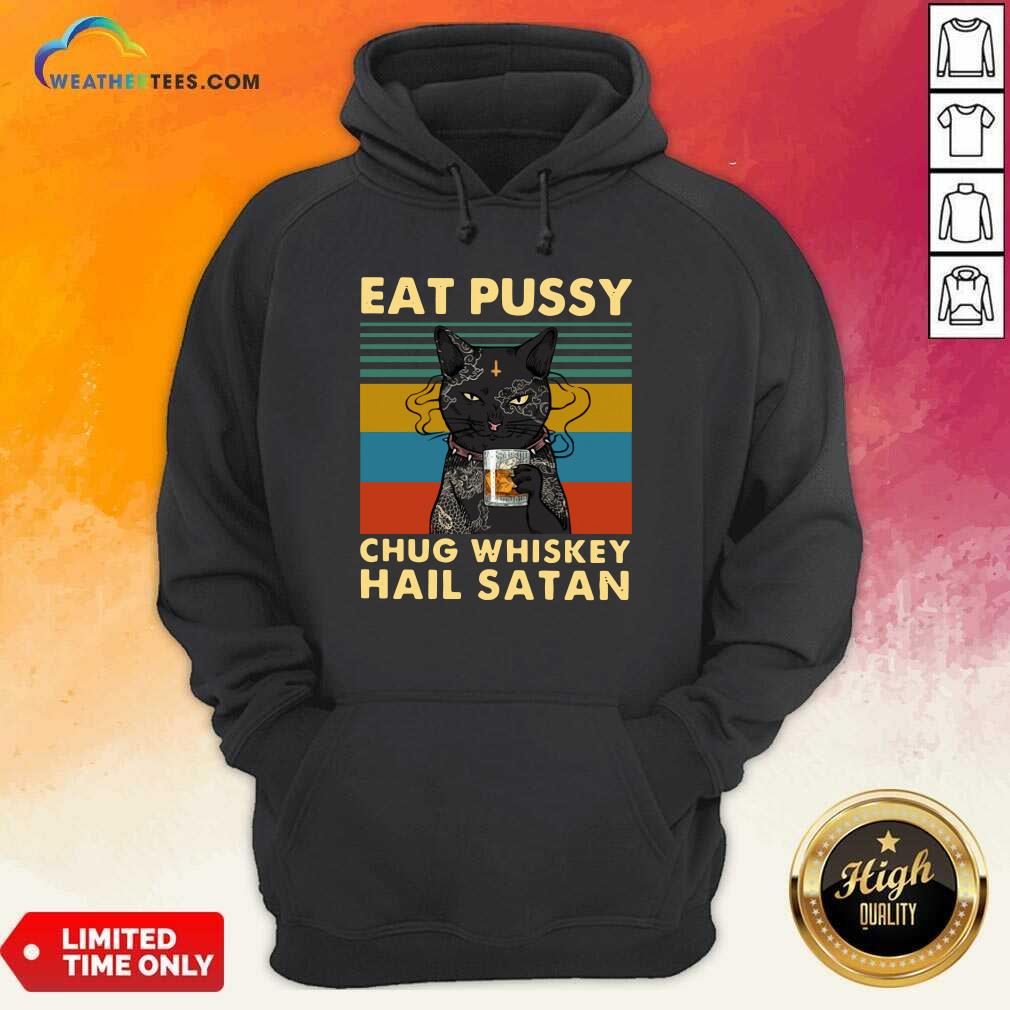 Black Cat Eat Pussy Chug Whiskey Hail Satan Vintage Hoodie - Design By Weathertees.com