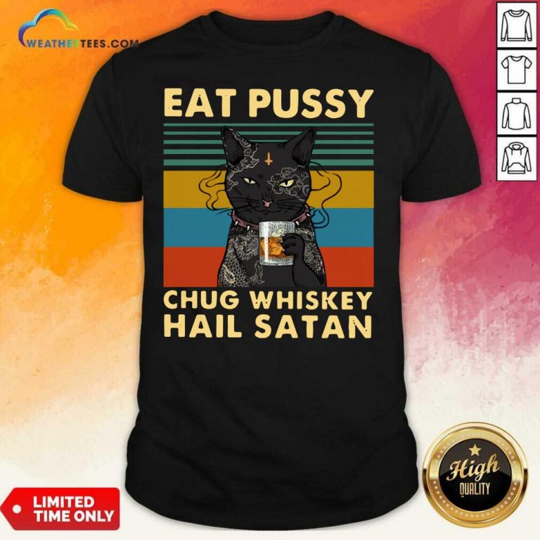 Black Cat Eat Pussy Chug Whiskey Hail Satan Vintage Shirt - Design By Weathertees.com