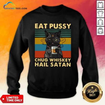 Black Cat Eat Pussy Chug Whiskey Hail Satan Vintage Sweatshirt - Design By Weathertees.com