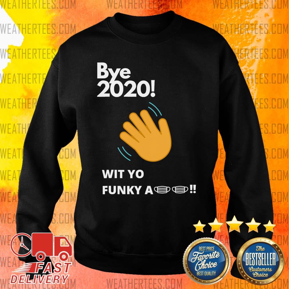 Bye 2020 Quarantine Wit Yo Funky A Mask Sweater - Design By Weathertees.com