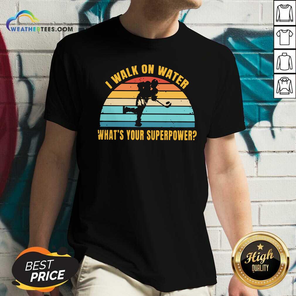 I Walk On Water What Is Your Superpower Vintage V-neck - Design By Weathertees.com