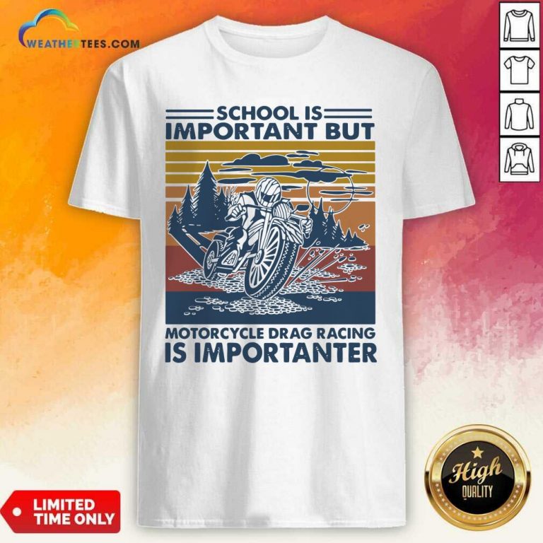 School Is Important But MotorCycle Drag Racing Is Important Vintage Shirt - Design By Weathertees.com