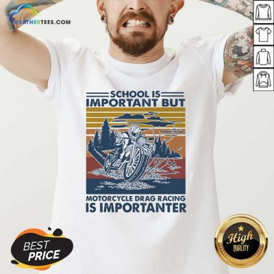 Funny School Is Important But MotorCycle Drag Racing Is Important Vintage V-neck - Design By Weathertees.com