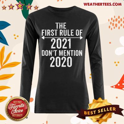 The First Rule Of 2021 Do Not Mention 2020 Long-sleeved - Design By Weathertees.com