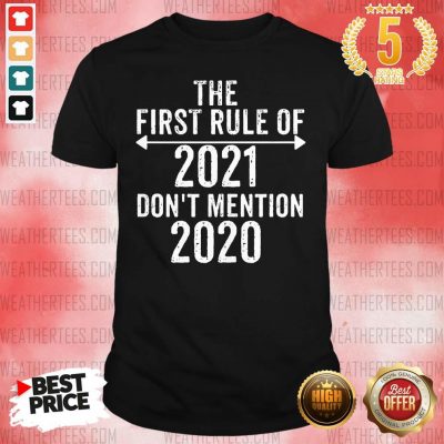 The First Rule Of 2021 Do Not Mention 2020 Shirt - Design By Weathertees.com