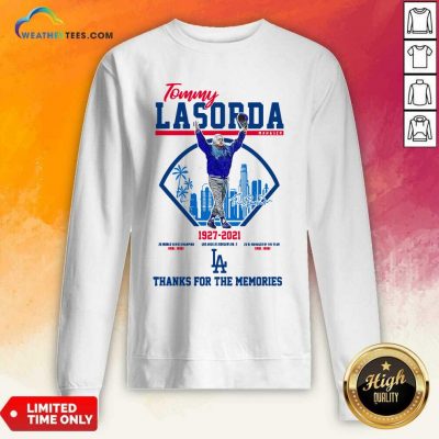 Tommy Lasorda Manager 1927 2021 Thanks For The Memories Sweatshirt - Design By Weathertees.com