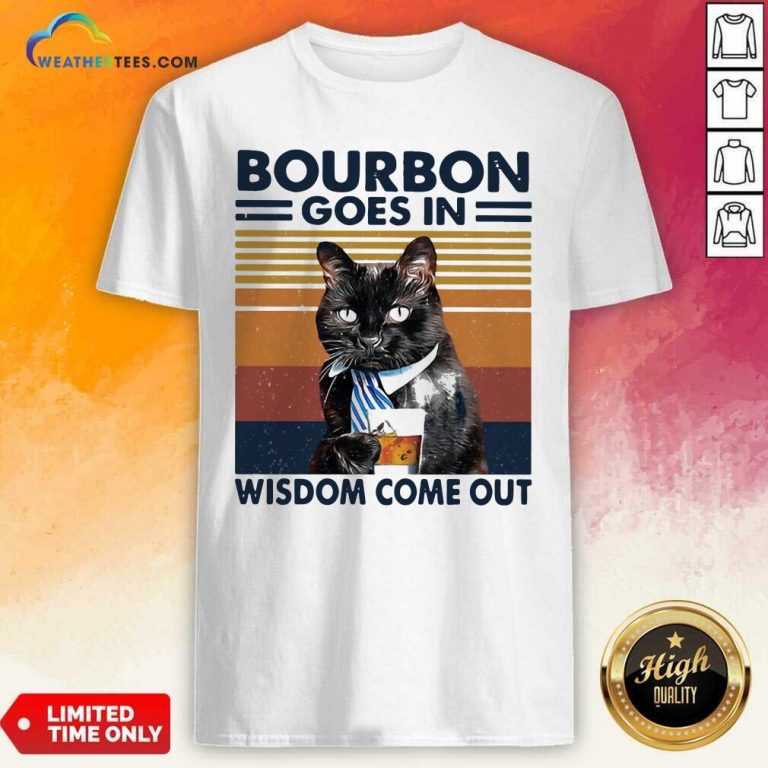 Bourbon Goes In Wisdom Come Out Cat Drink Tea Vintage Shirt - Design By Weathertees.com