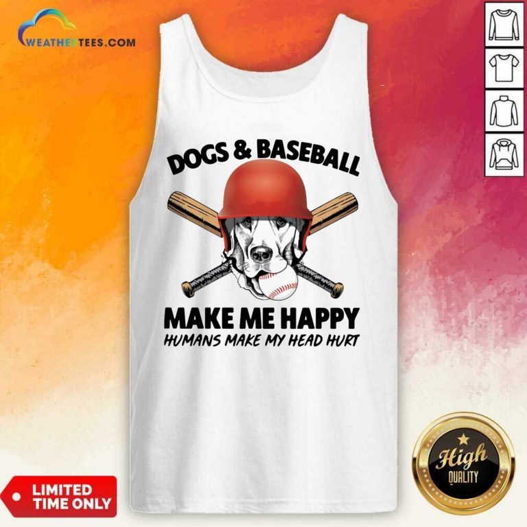 Dogs And Baseball Make Me Happy Humans Make My Head Hurt Tank Top - Design By Weathertees.com
