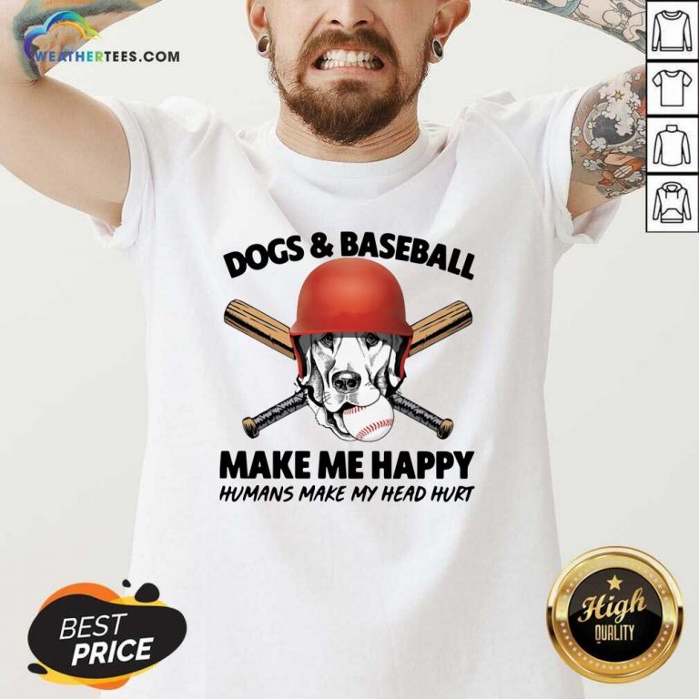 Dogs And Baseball Make Me Happy Humans Make My Head Hurt V-neck - Design By Weathertees.com