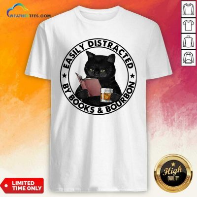 Easily Distracted By Books And Bourbon Cat Shirt - Design By Weathertees.com