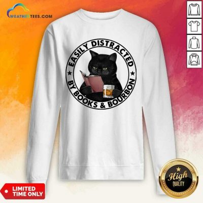 Easily Distracted By Books And Bourbon Cat Sweatshirt - Design By Weathertees.com