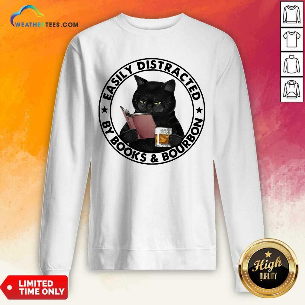 Easily Distracted By Books And Bourbon Cat Sweatshirt- Design By Weathertees.com