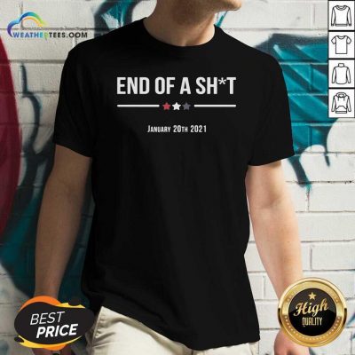 End Of A Sht January 20th 2021 V-neck - Design By Weathertees.com
