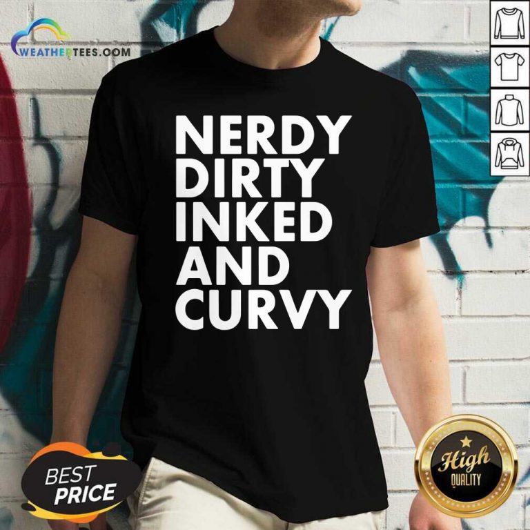 Nerdy Dirty Inked And Curvy V-neck - Design By Weathertees.com
