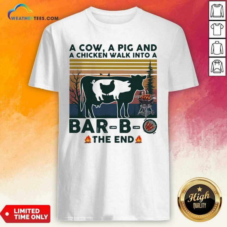A Cow A Pig And A Chicken Walk into A Bar B O The End Vintage Shirt - Design By Weathertees.com