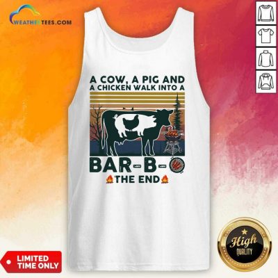 A Cow A Pig And A Chicken Walk into A Bar B O The End Vintage Tank Top - Design By Weathertees.com