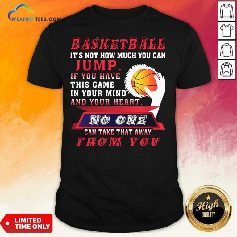 Baskeball It Is Not How Much You Can Jump Shirt - Design By Weathertees.com