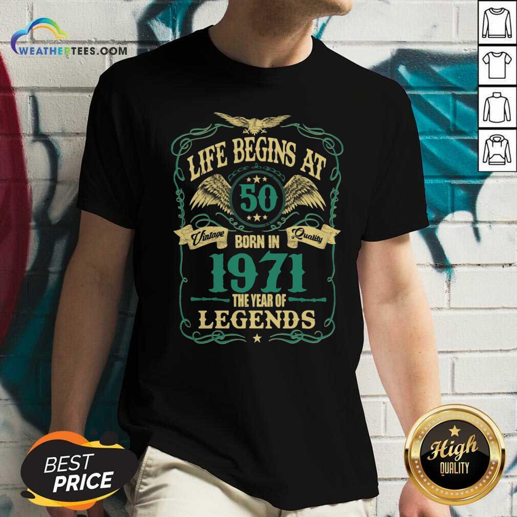 Life Begins At 50 Born In 1971 Vintage Quality The Year Of Legends V-neck - Design By Weathertees.com