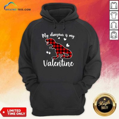 My Dinosaur Is My Valentine Hoodie - Design By Weathertees.com