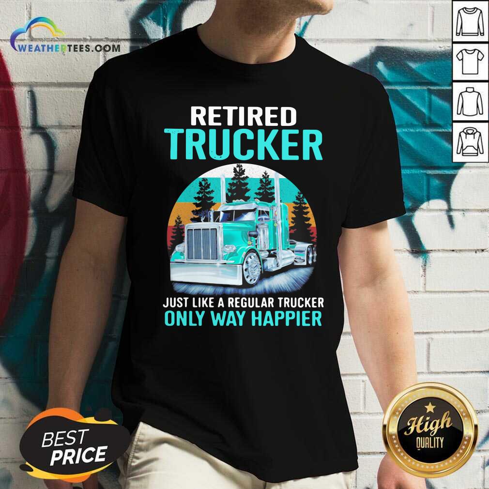 Retired Trucker Just Like A Regular Trucker Only Way Happier Vintage V-neck - Design By Weathertees.com