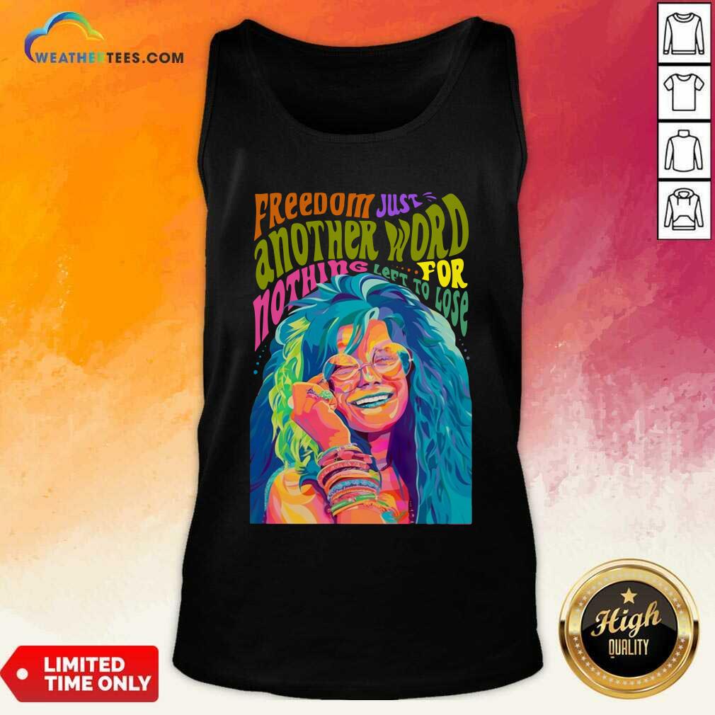 The Janis Joplin Freedom Just Another Word For Nothing Left To Lose Tank Top - Design By Weathertees.com