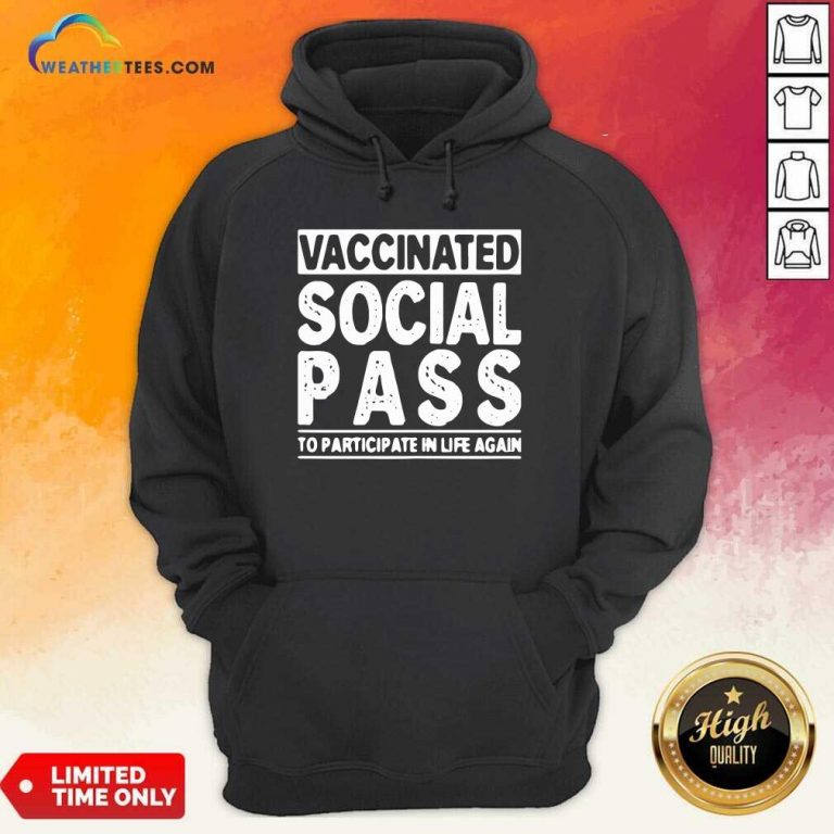 Vaccinated Social Pass To Participate In Life Again Hoodie - Design By Weathertees.com