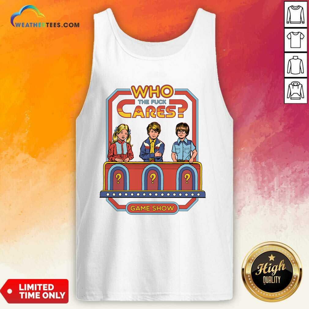 Who The Fuck Cares Game Show Tank Top - Design By Weathertees.com