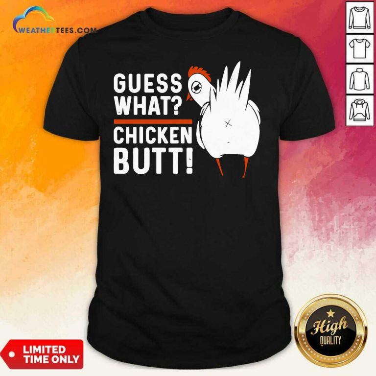 Guess What Chicken Butt White Design Shirt - Design By Weathertees.com