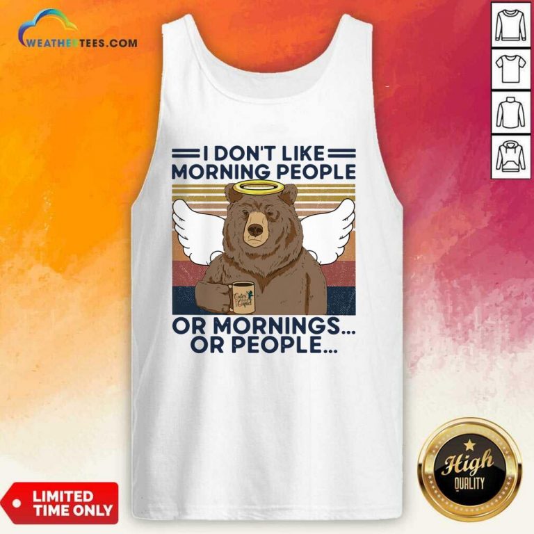 I Do Not Loke Morning People Or Mornings Or People Bear Vintage Tank Top - Design By Weathertees.com