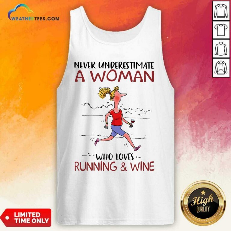 Never Underestimate A Woman Who Loves Running And Wine Tank Top - Design By Weathertees.com