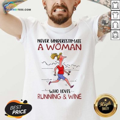Never Underestimate A Woman Who Loves Running And Wine V-neck - Design By Weathertees.com
