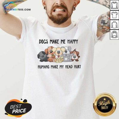 2021 Dogs Make Me Happy Humans Make My Head Hurt V-neck - Design By Weathertees.com