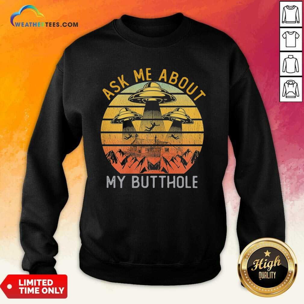 Ask Me About My Butthole Vintage Sweatshirt - Design By Weathertees.com