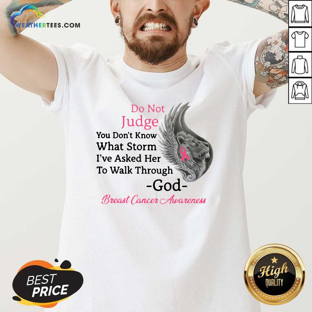  Do Not Judge You Do not Know What Storm I have Asked Her To Walk Through God Breast Cancer Awareness V-neck - Design By Weathertees.com