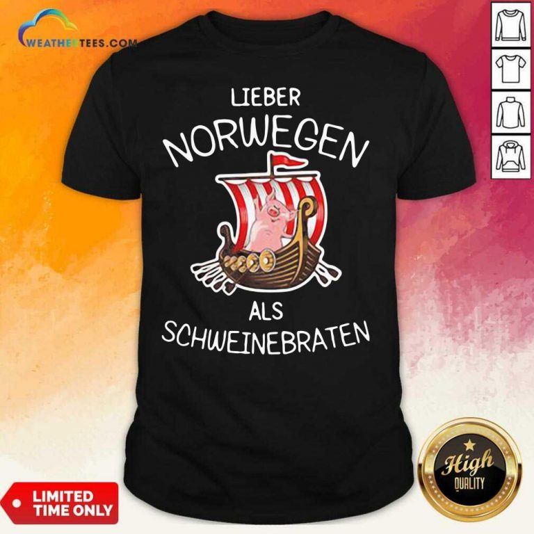 Lieber Norwegen Als Schweinebraten Pig Shirt - Design By Weathertees.com