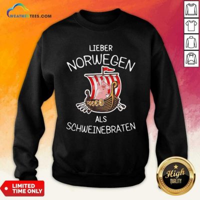 Lieber Norwegen Als Schweinebraten Pig Sweatshirt - Design By Weathertees.com