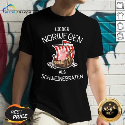 Lieber Norwegen Als Schweinebraten Pig V-neck - Design By Weathertees.com