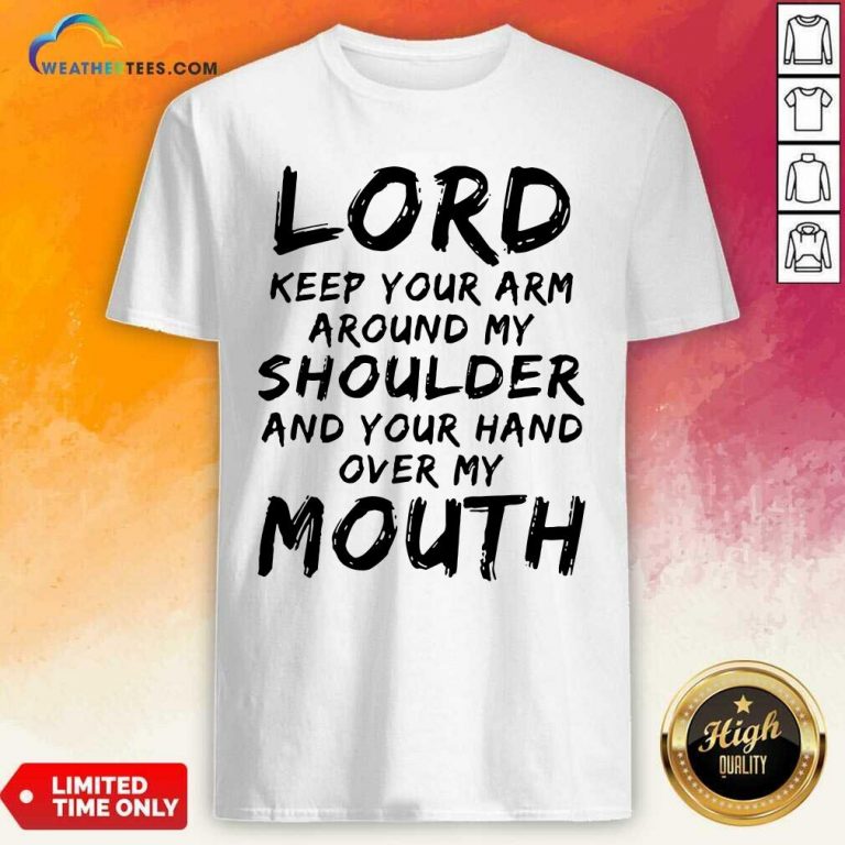 Lord Keep Your Arm Around My Shoulder Shirt - Design By Weathertees.com