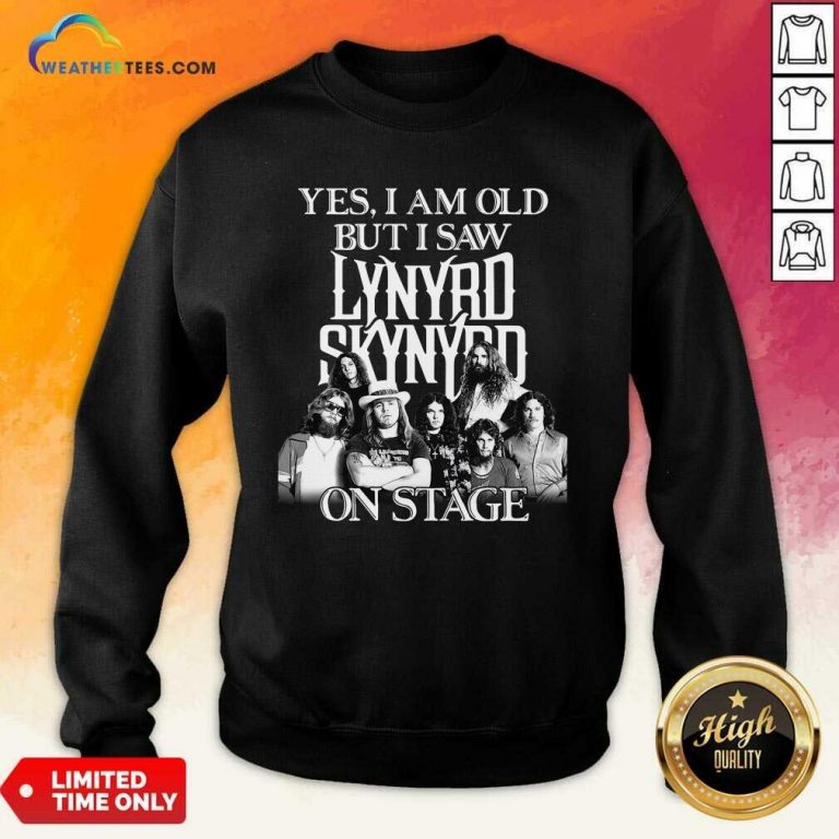 The Lynyrd Skynyrd Yes I’m Old But I Saw On Stage 2021 Sweatshirt - Design By Weathertees.com