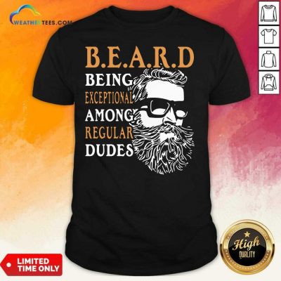 Vintage Being Exceptional Among Regular Dudes Beard Shirt - Design By Weathertees.com