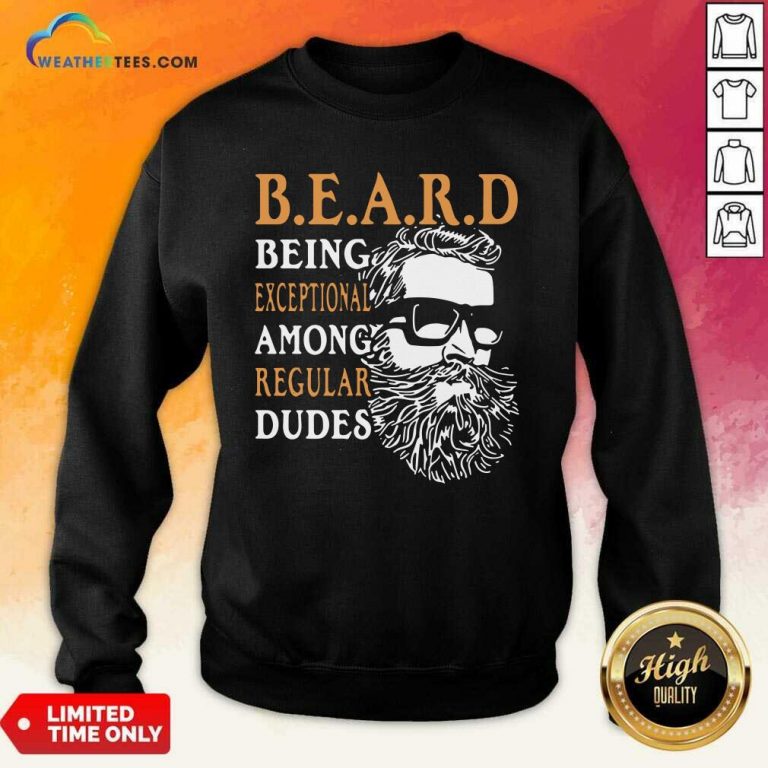 Vintage Being Exceptional Among Regular Dudes Beard Sweatshirt - Design By Weathertees.com