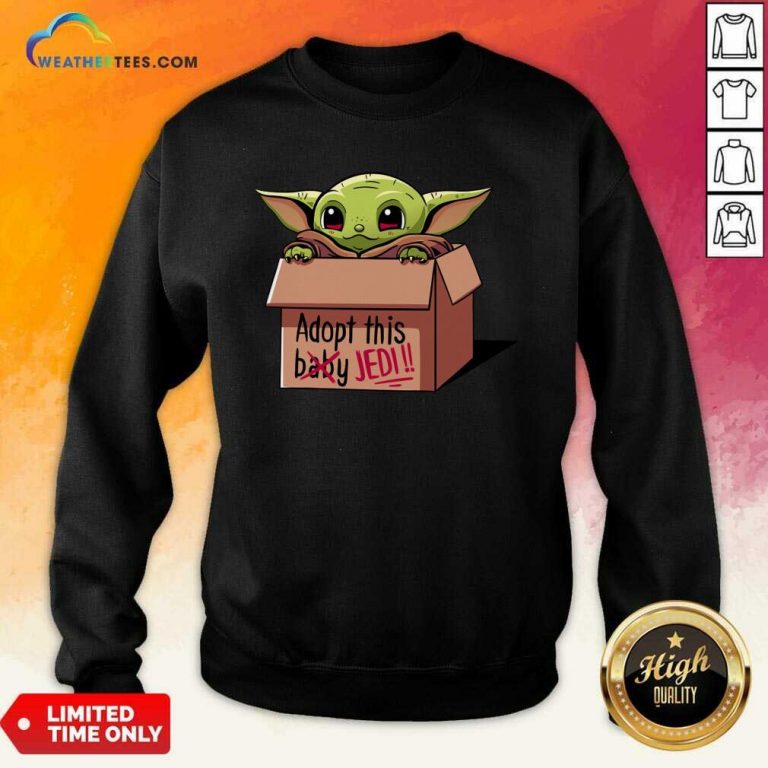 Baby Yoda Adopt This Not Baby This Jedi Sweatshirt - Design By Weathertees.com