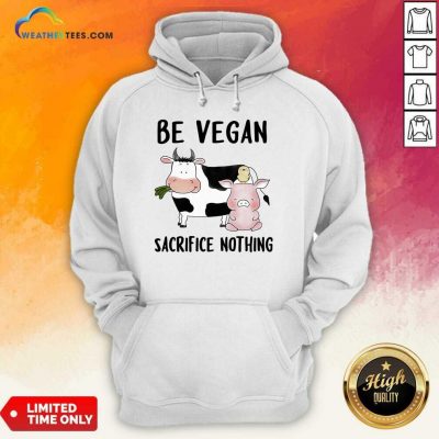 Be Vegan Sacrifice Nothing Cow And Pig Farm Hoodie - Design By Weathertees.com