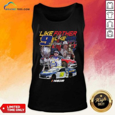 Like Father Like Son 9 Chase Elliott Signature Tank Top - Design By Weathertees.com