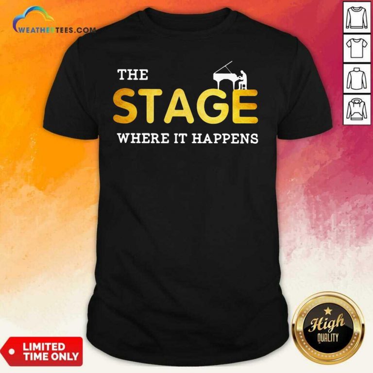The Stage Where It Happens Piano Shirt - Design By Weathertees.com