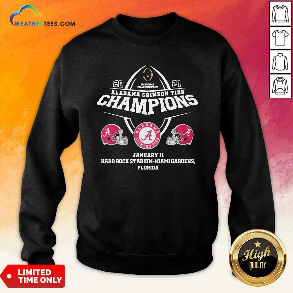 Alabama Crimson Tide Champions January 11 Hard Rock Stadium Miami Gardens Florida Sweatshirt - Design By Weathertees.com