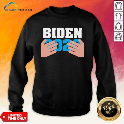 Joe Biden 2020 Hands Sweatshirt - Design By Weathertees.com