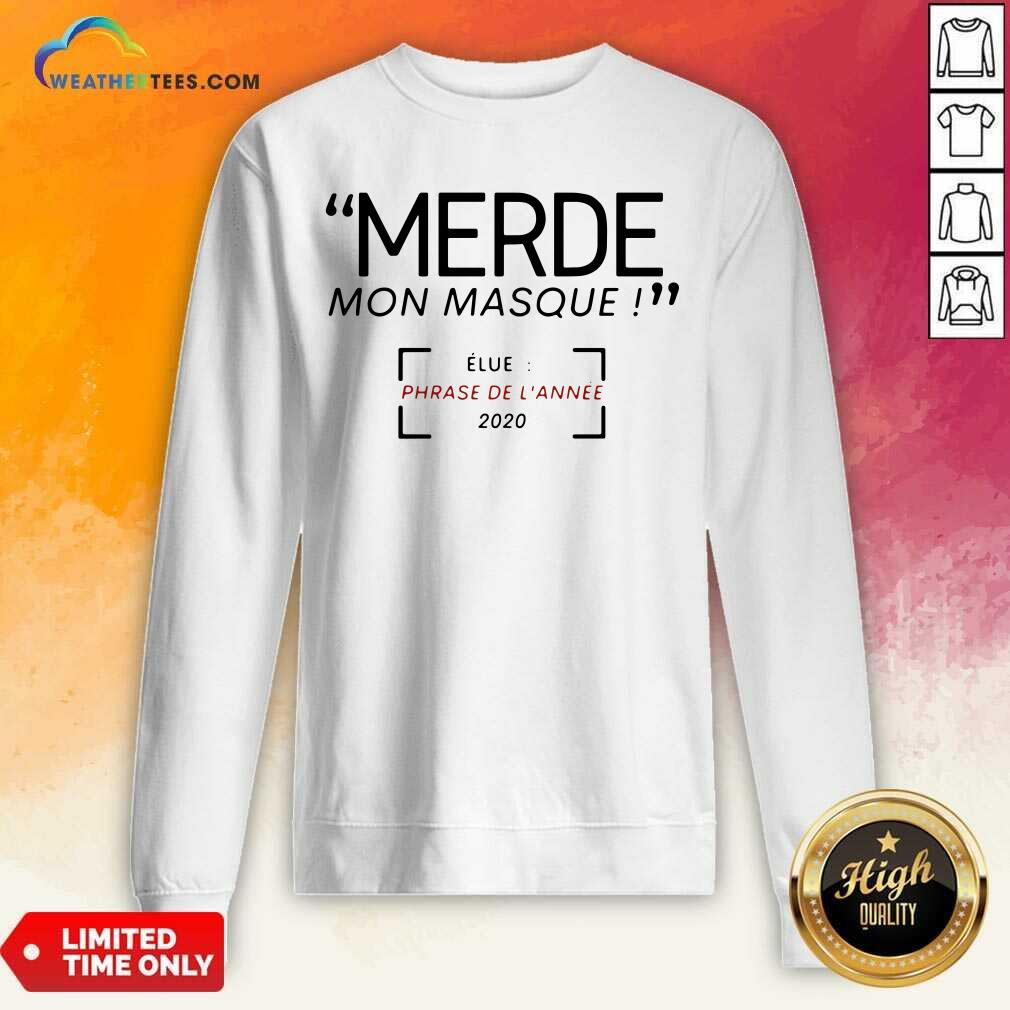 Merde Mon Masque Elue Phrase De L’année 2020 Sweatshirt - Design By Weathertees.com