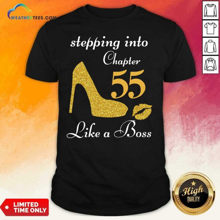 Stepping Into Chapter 55 Like A Boss Shirt - Design By Weathertees.com