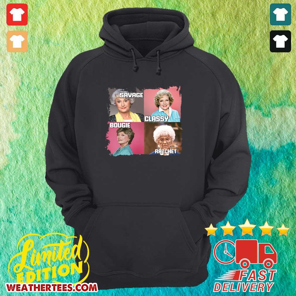 The Golden Girls Savage Classy Bougie Ratchet Hoodie - Design By Weathertees.com